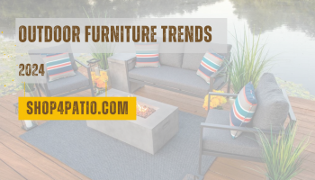 Outdoor Furniture Trends 2024
– Shop4Patio.com